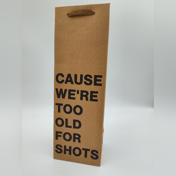 Milk Toast Other - "Cause We’re Too Old for Shots" Kraft Wine Gift Bag Party Birthday